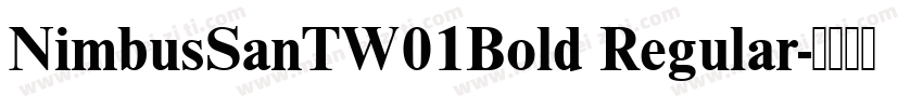NimbusSanTW01Bold Regular字体转换
